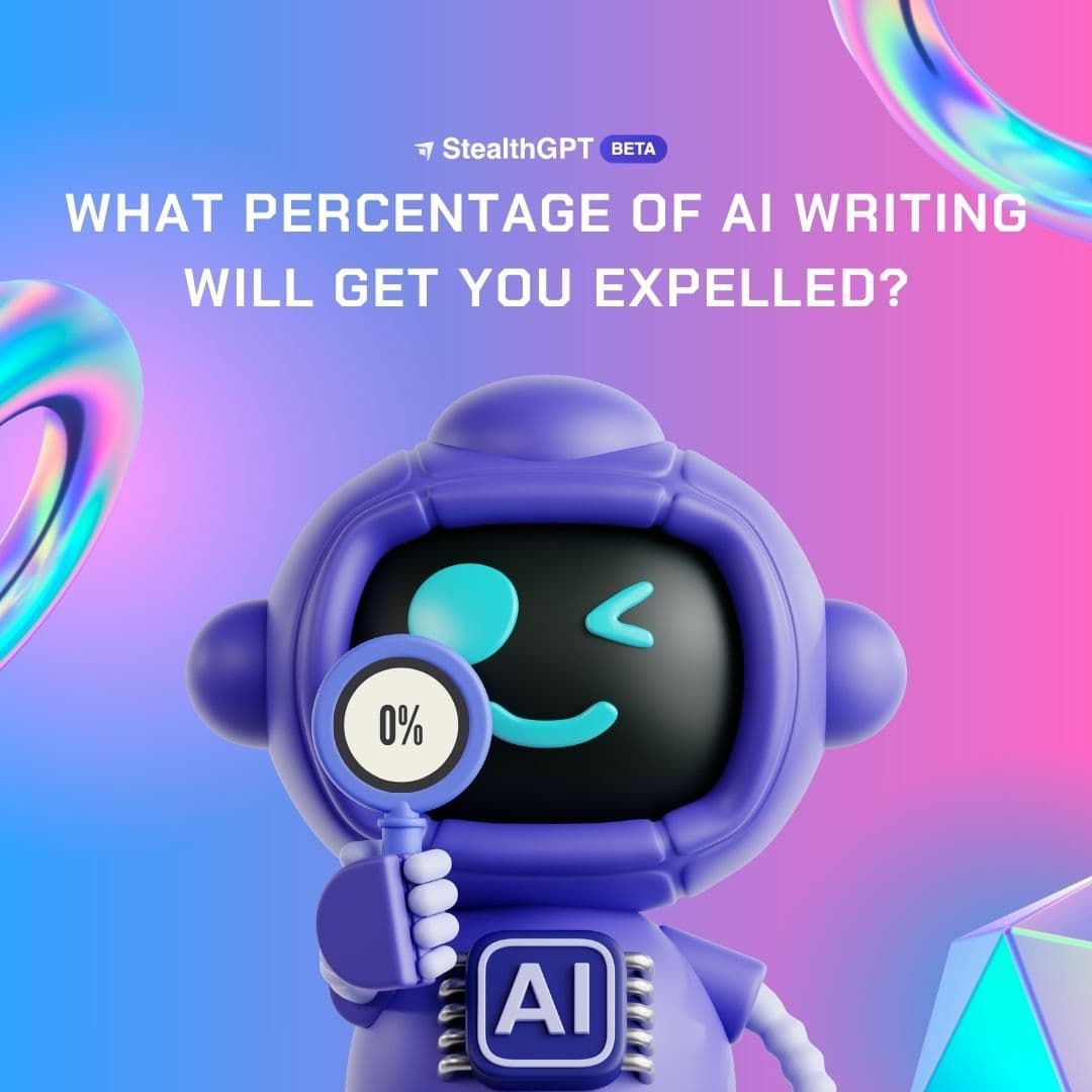 What Percentage of AI Writing Will Get You Expelled?
